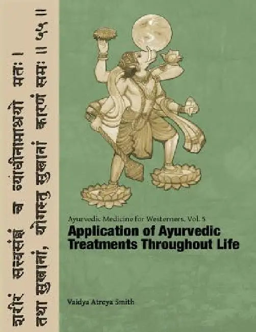 Ayurvedic Medicine for Westerners: Application of Ayurvedic Treatments Throughout Life by Vaidya Atreya Smith