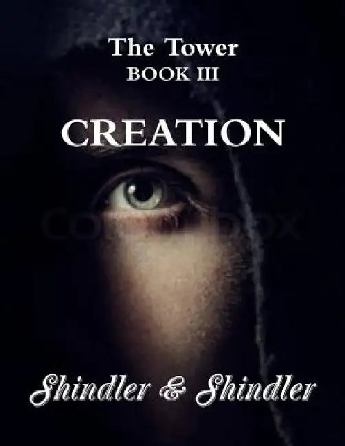Creation: The Tower: Book III by Max Shindler