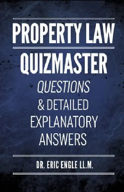 Quizmaster: Point of Law: Property by Eric Allen Engle LL M.