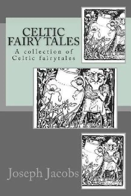 Celtic Fairy Tales: A collection of Celtic fairytales by Joseph Jacobs