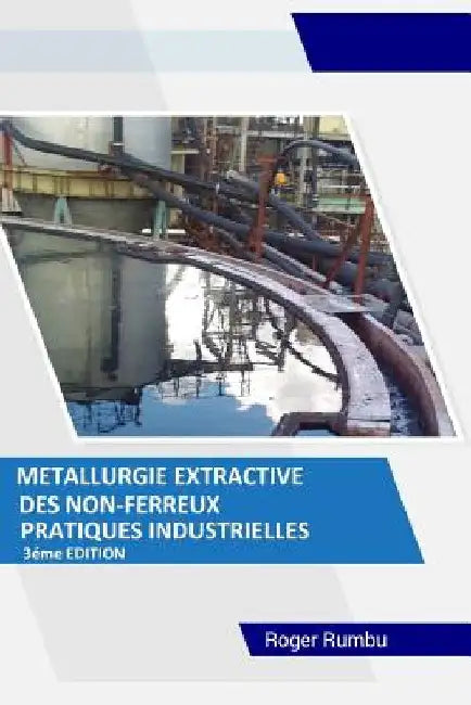 Metallurgie Extractive des Non-Ferreux: Pratiques Industrielles - 3eme Edition by Rumbu, Roger