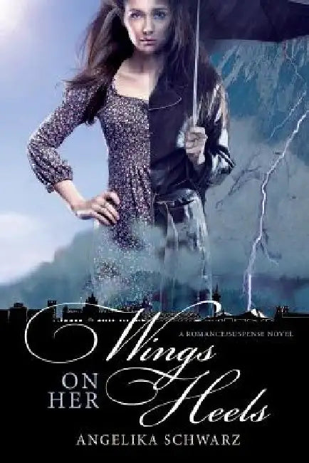 Wings on her Heels: A Romance/ Suspense Novel by Angelika Schwarz