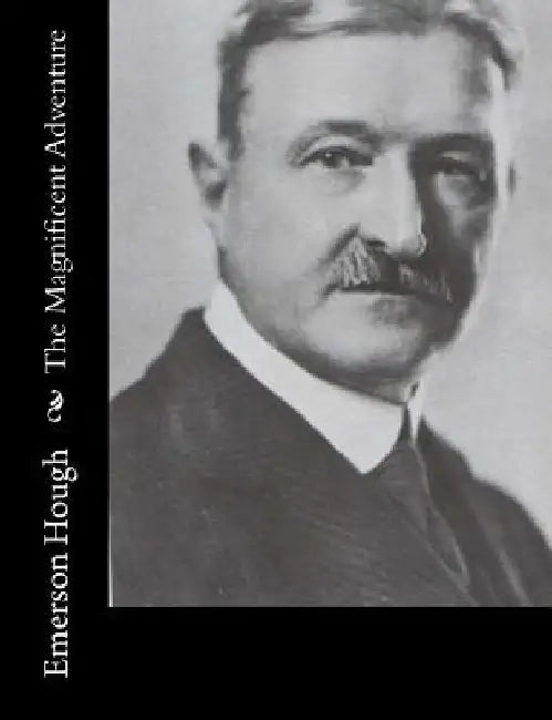 The Magnificent Adventure by Emerson Hough