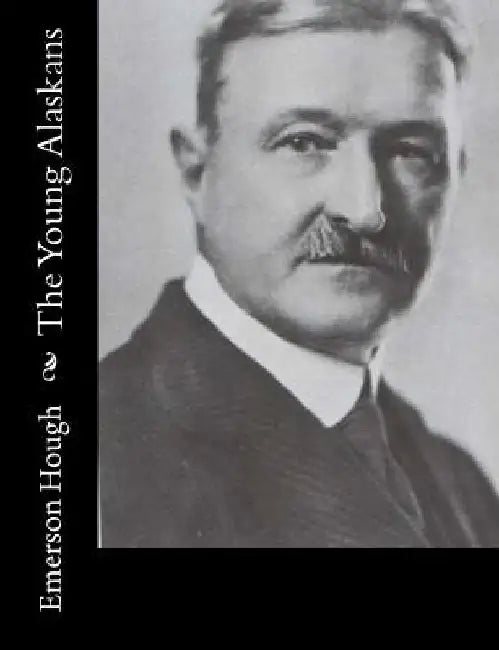 The Young Alaskans by Emerson Hough