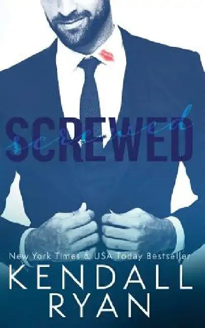 Screwed by Kendall Ryan