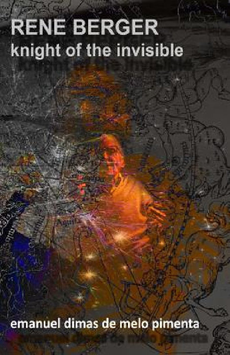 René Berger: Knight of the Invisible by Emanuel Dimas De Melo Pimenta