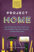 Project Home: How to Prioritize Your To-Do List, Pick the Most Important Projects, and Get Them Done by Jackie Hernandez
