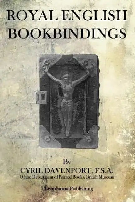 Royal English Bookbindings by Cyril Davenport F. S. a.