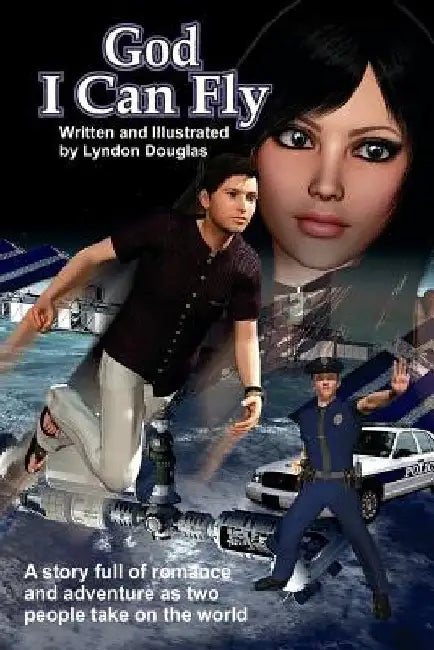 God I Can Fly: A story full of romance and adventure as two people take on the world by Lyndon J. M. Douglas