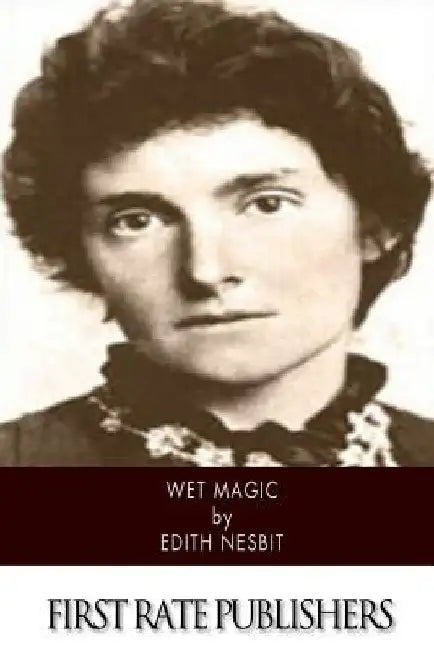 Wet Magic by Edith Nesbit
