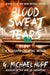 Blood, Sweat & Tears: A Postapocalyptic Novel by G. Michael Hopf