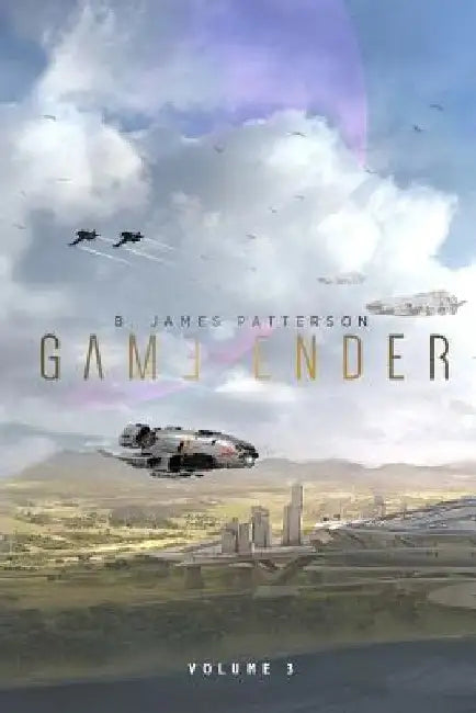 Game Ender (Vol. 3) by B. James Patterson