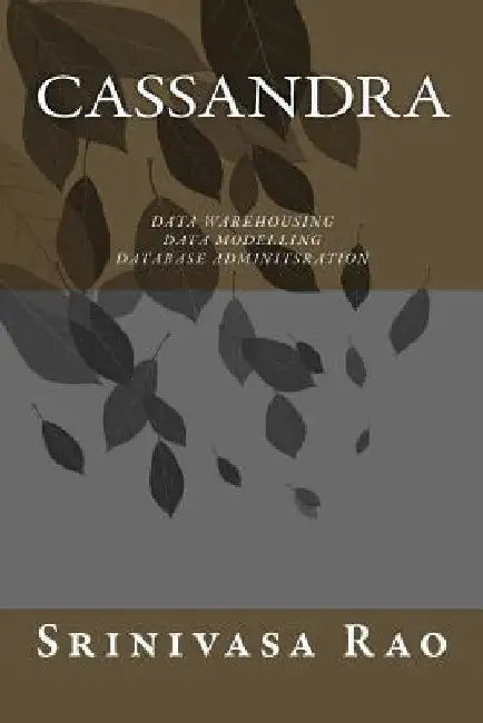 Cassandra: Data Warehousing, Data Modelling and Database Administration by Srinivasa Rao