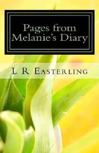 Pages from Melanie's Diary: How Did I Get Here by L. R. Easterling