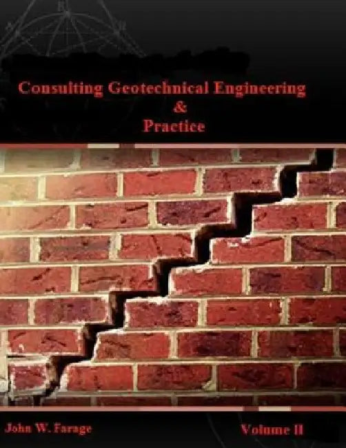 Consulting Geotechnical Engineering & Practice by John W. Farage