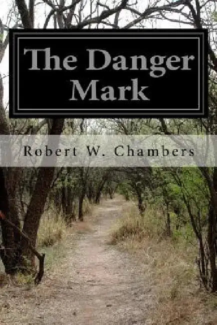 The Danger Mark by Robert W. Chambers