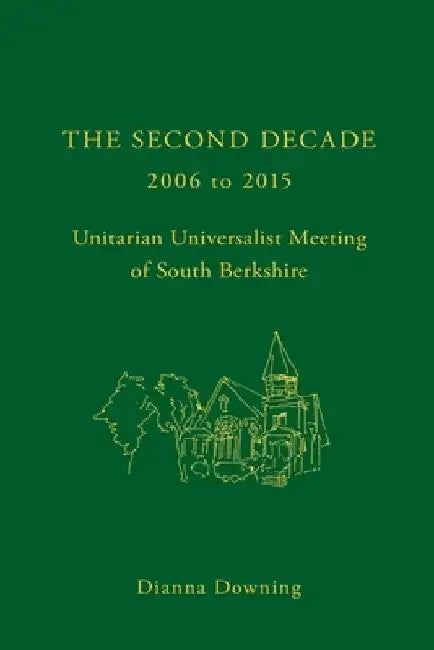 The Second Decade: 2006 - 2015 -- Unitarian Universalist Meeting of South Berkshire by Tommie Hutto-Blake