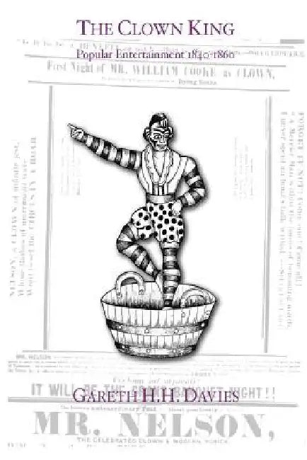 The Clown King: Popular Entertainment 1840-1860 by Gareth H. H. Davies