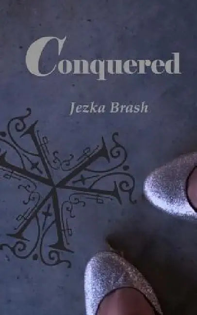 Conquered by Jezka Brash