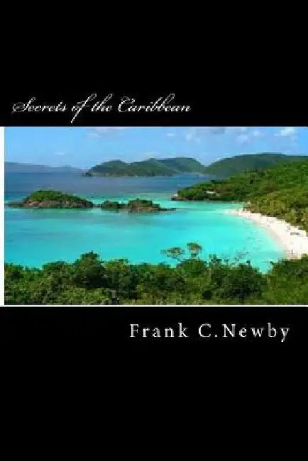 Secrets of the Caribbean by Frank C. Newby