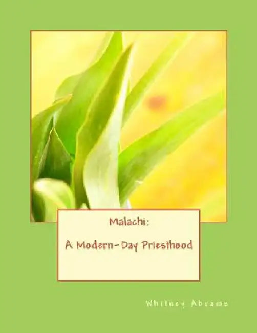 Malachi: A Modern-Day Priesthood by Ashleigh Hughes