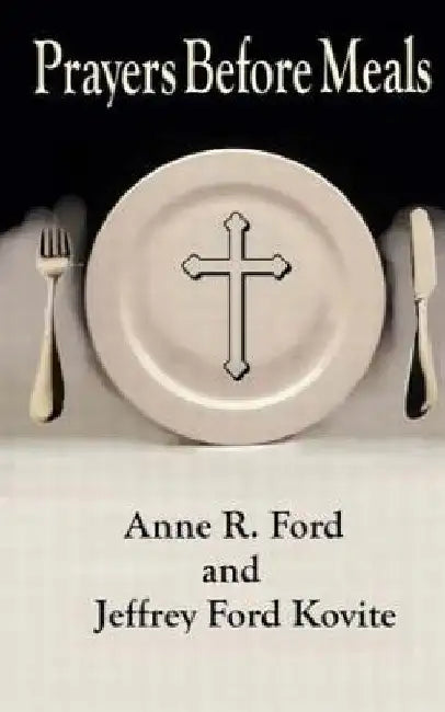Prayers Before Meals by Jeffrey Ford Kovite