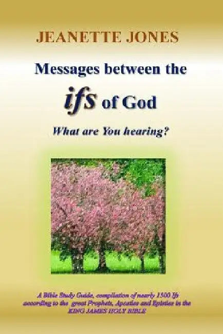 Messages between the ifs of God: What are You hearing? by Jeanette Jones