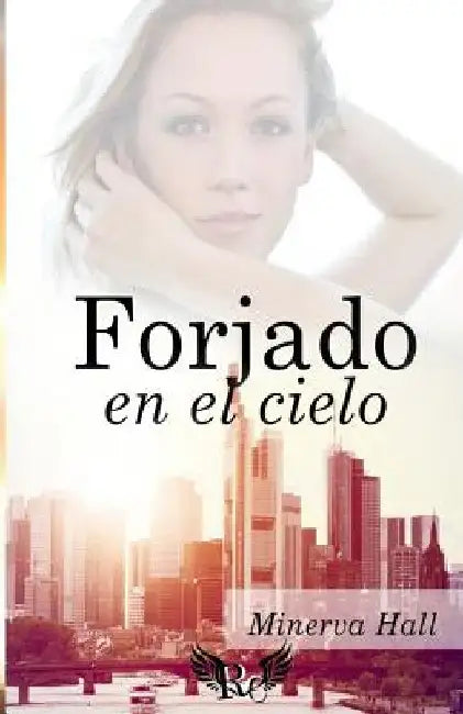 Forjado en el Cielo by Hall, Minerva