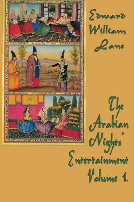 The Arabian Nights' Entertainment Volume 1. by William Lane Edward
