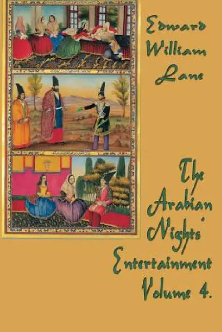 The Arabian Nights' Entertainment Volume 4. by William Lane Edward