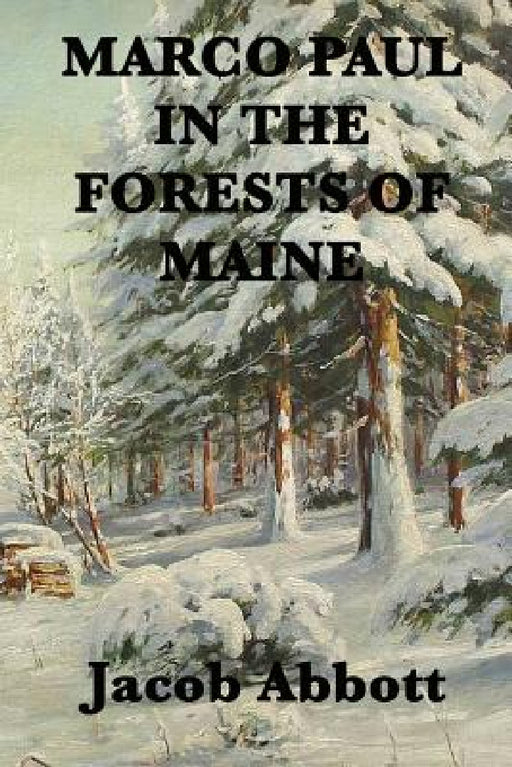 Marco Paul in the Forests of Maine by Jacob Abbott