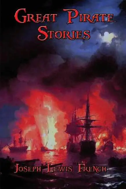 Great Pirate Stories by Joseph Lewis French, James Fenimore Cooper, Daniel Defoe