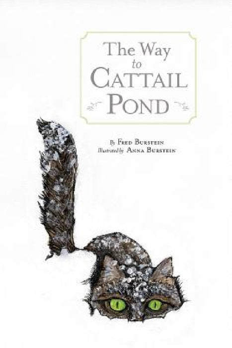 The Way to Cattail Pond by Fred Burstein, Anna Burstein