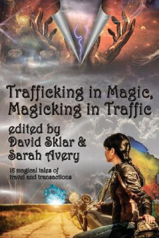 Trafficking in Magic, Magicking in Traffic by David Sklar, Sarah Avery