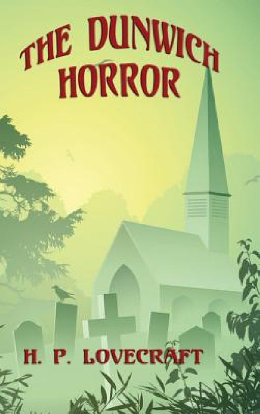 The Dunwich Horror by H. P. Lovecraft