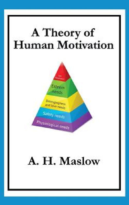A Theory of Human Motivation by Abraham H. Maslow