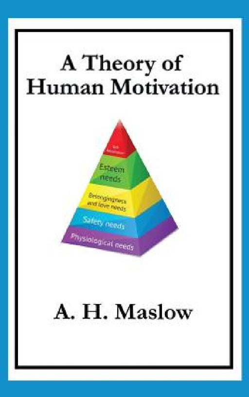 A Theory of Human Motivation by Abraham H. Maslow