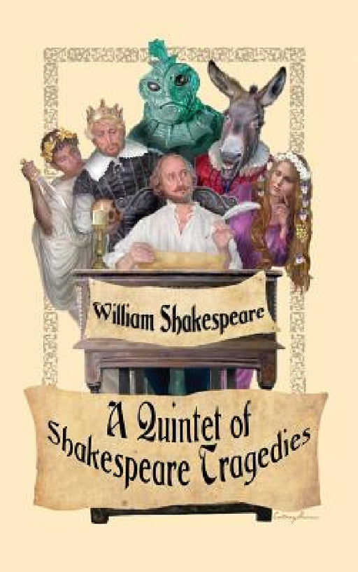 A Quintet of Shakespeare Tragedies (Romeo and Juliet, Hamlet, Macbeth, Othello, and King Lear) by William Shakespeare