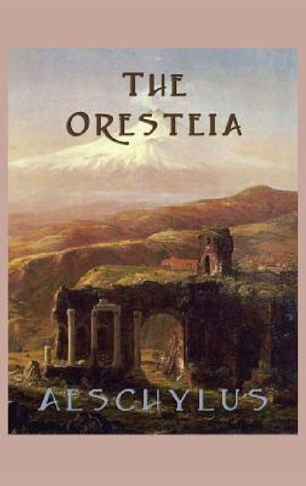 The Oresteia by Aeschylus Aeschylus