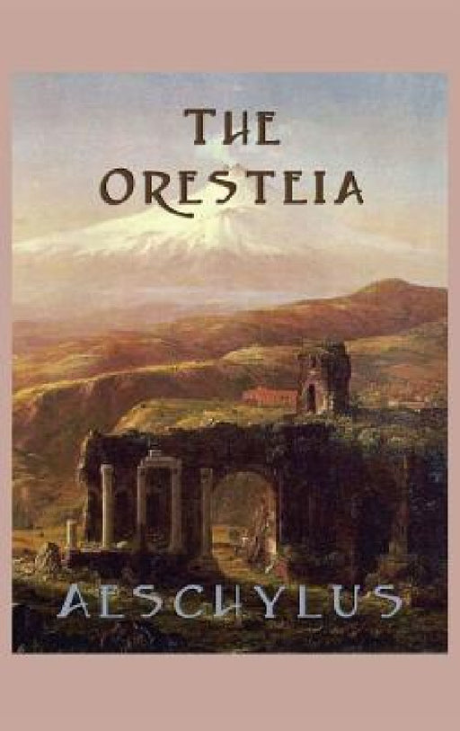 The Oresteia by Aeschylus Aeschylus