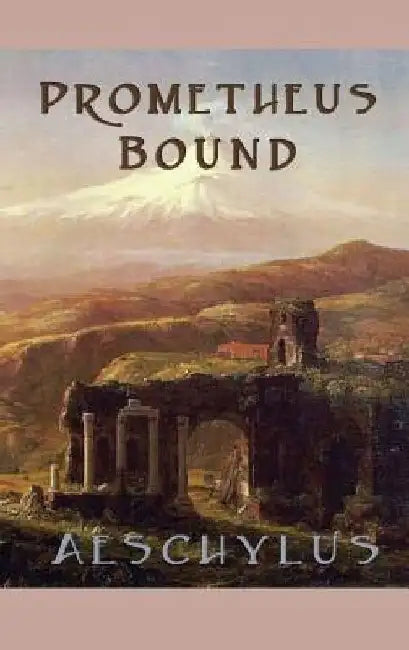 Prometheus Bound by Aeschylus Aeschylus