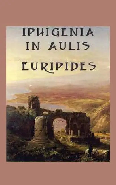 Iphigenia in Aulis by Euripides