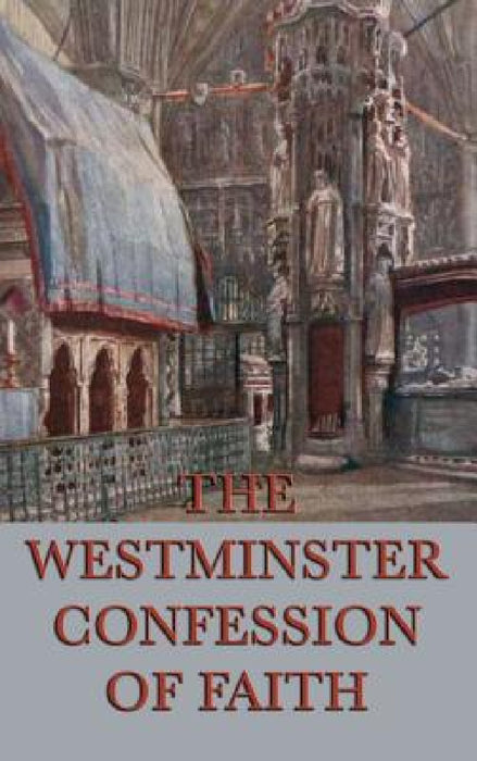Westminster Confession of Faith by Anonymous