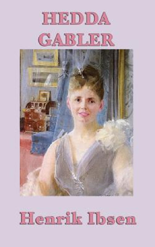 Hedda Gabler by Henrik Ibsen