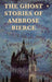 The Ghost Stories of Ambrose Bierce by Ambrose Bierce