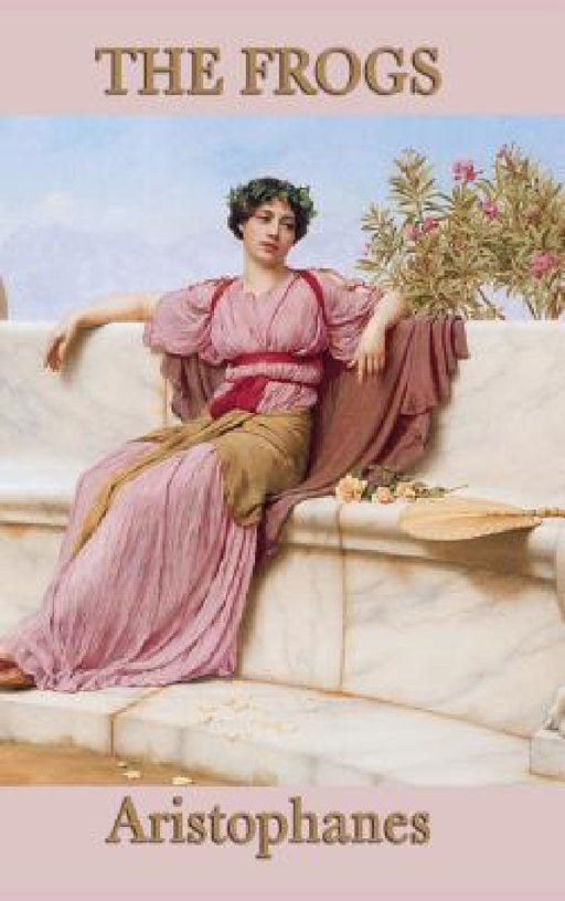 The Frogs by Aristophanes Aristophanes