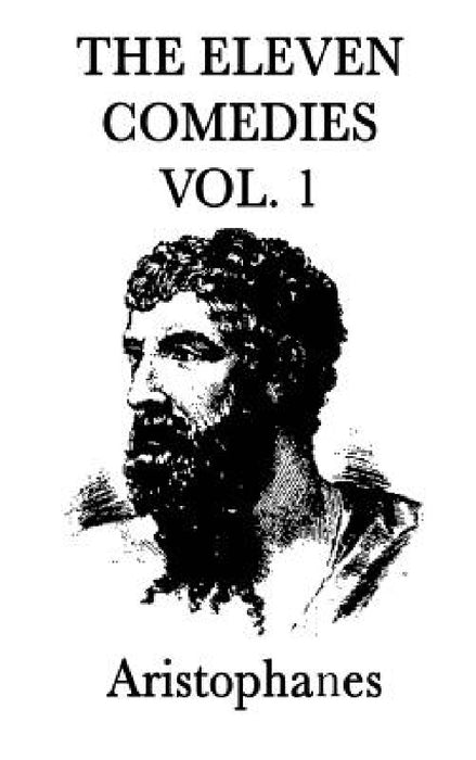 The Eleven Comedies -Vol. 2- by Aristophanes Aristophanes