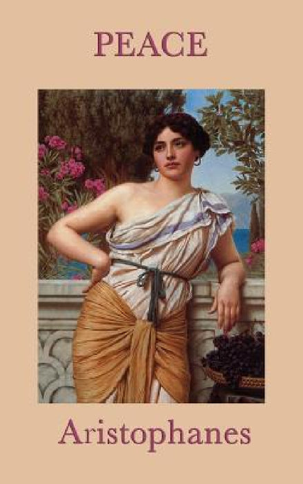 Peace by Aristophanes Aristophanes