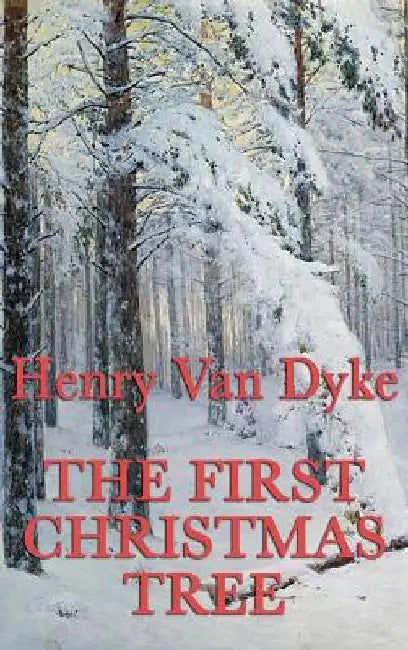 The First Christmas Tree by Henry Van Dyke