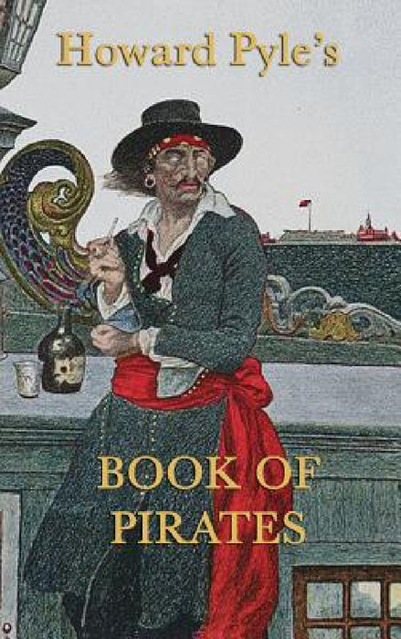 Howard Pyle's Book of Pirates by Howard Pyle